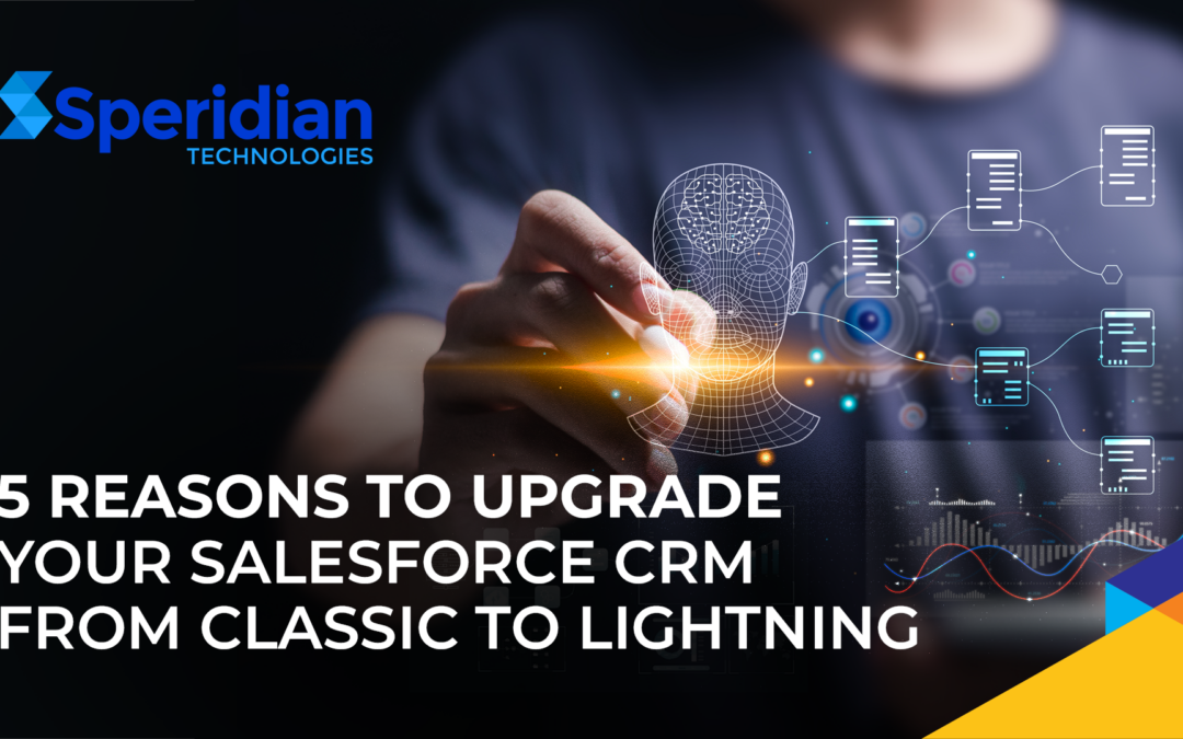5 Reasons to Upgrade your Salesforce CRM from Classic to Lightning