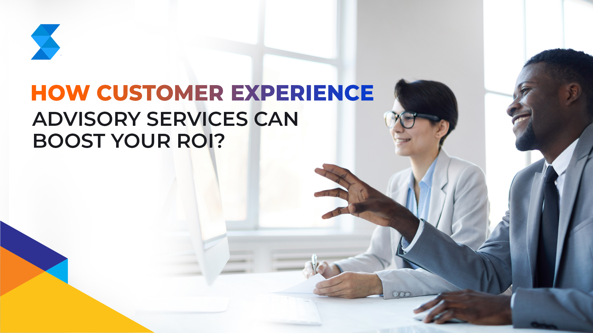 How can Customer Experience Advisory Services boost your ROI?