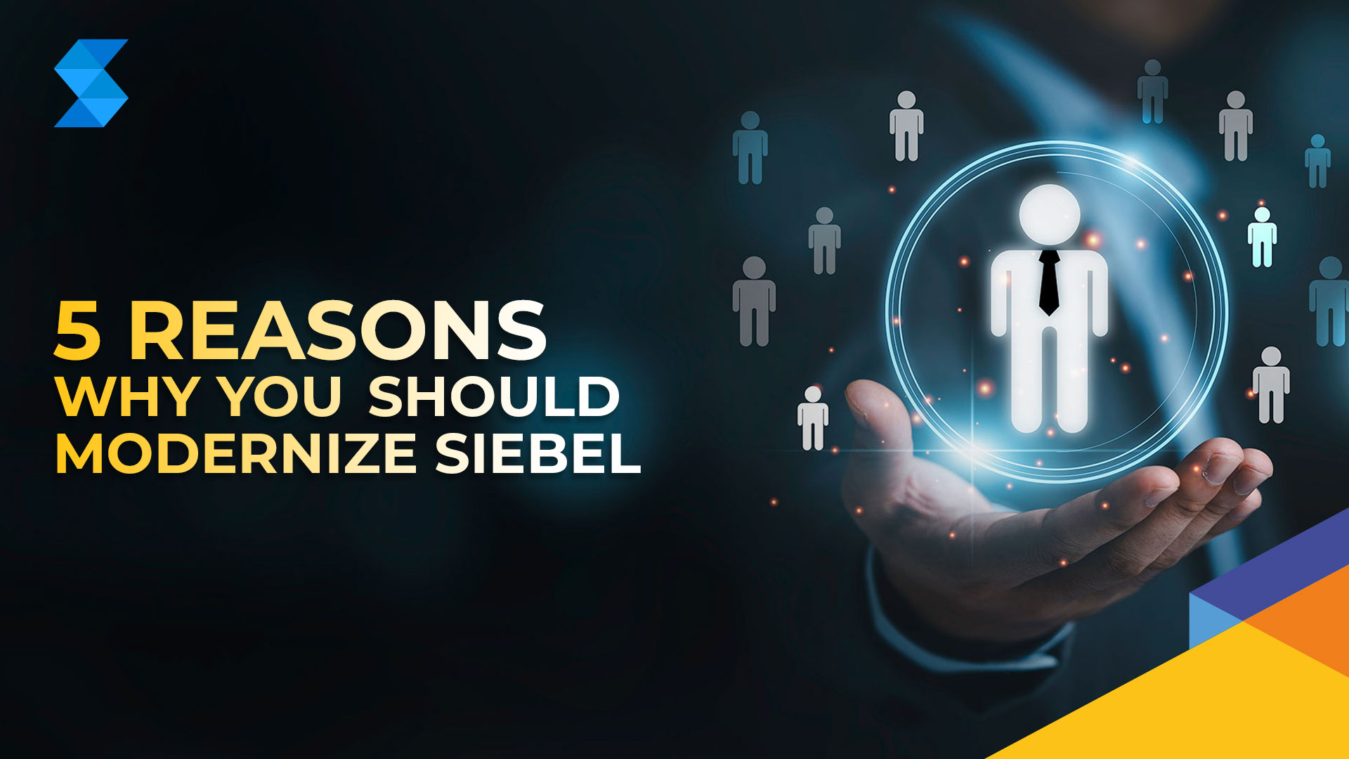 5 Reasons Why You Should Modernize Siebel