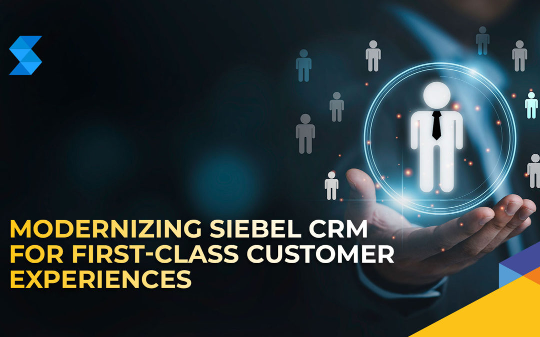 Whitepaper: Modernizing Siebel CRM for First-Class Customer Experiences
