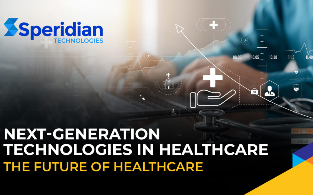 Next-Generation Technologies in Healthcare: The Future of Healthcare