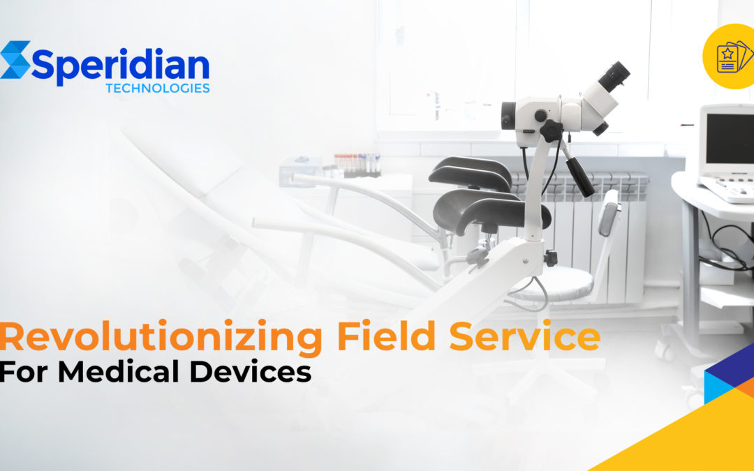 Revolutionizing Field Service For Medical Devices