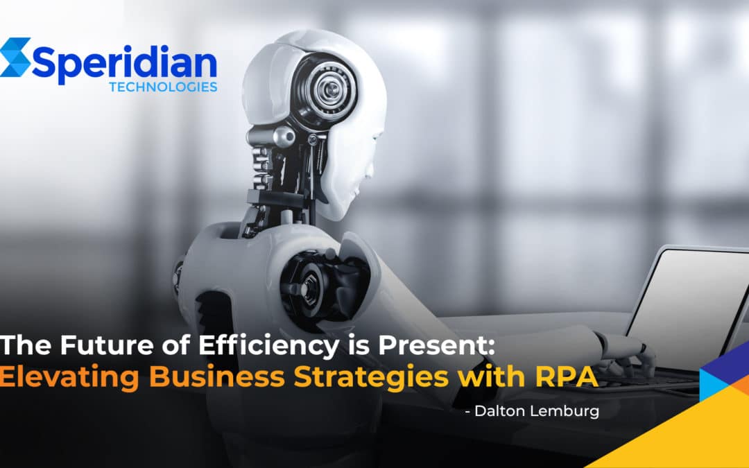 The Future of Efficiency is Present: Elevating Business Strategies with RPA