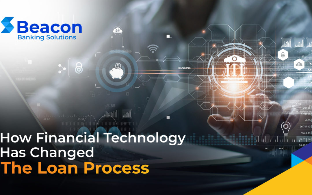 How Financial Technology Has Changed The Loan Process