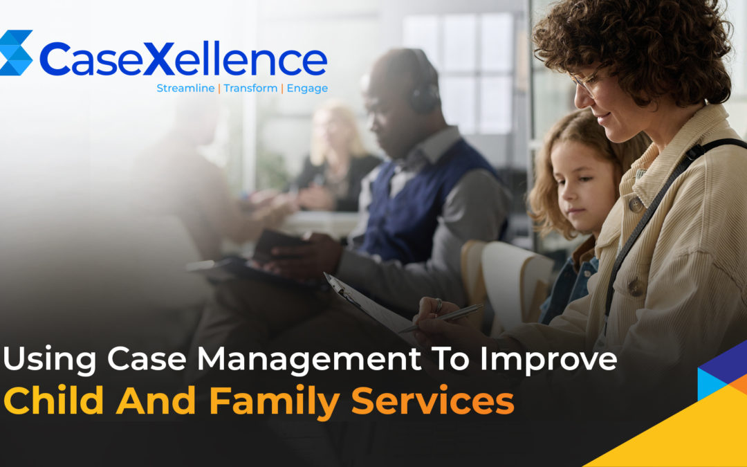 Using Case Management To Improve Child And Family Services