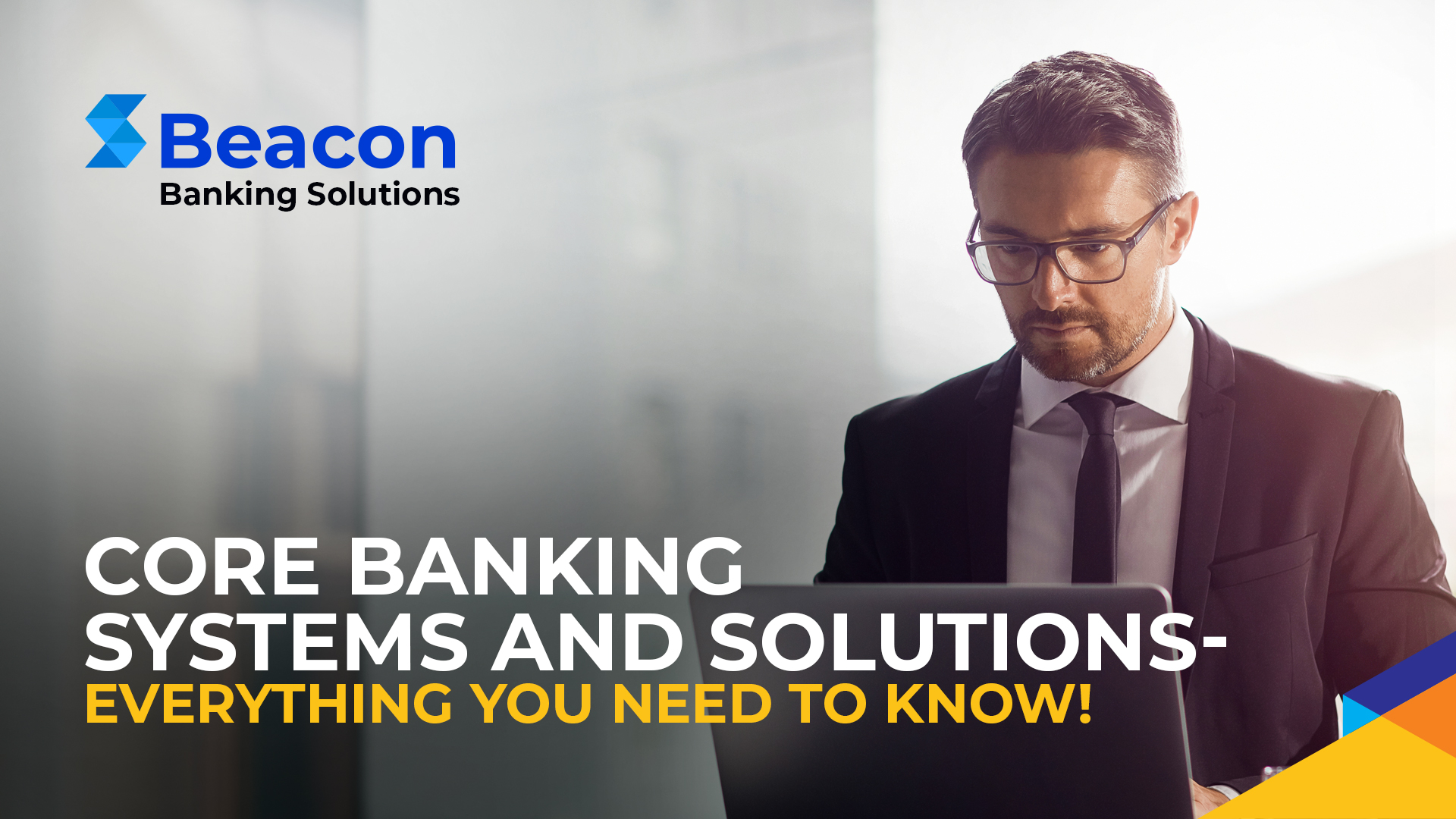 Core Banking Systems and Solutions- Everything You Need to Know! 