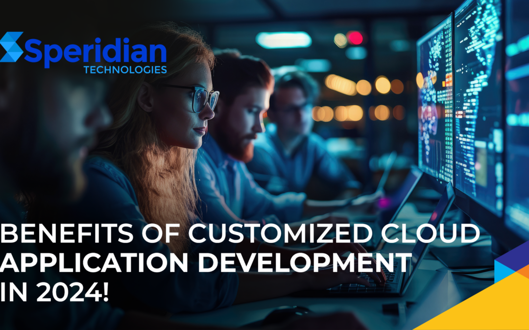 Benefits of Customized Cloud Application Development in 2024