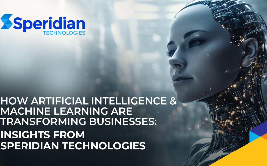 How Artificial Intelligence & Machine Learning Are Transforming Businesses: Insights from Speridian Technologies