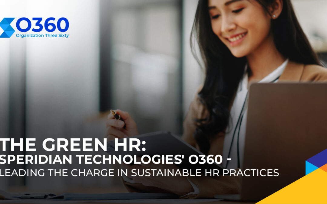 The Green HR: Speridian Technologies’ O360 – Leading the Charge in Sustainable HR Practices