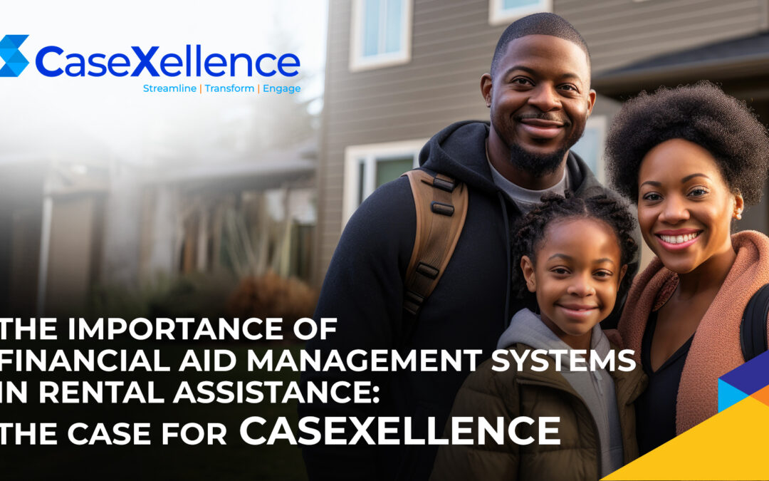 The Importance of Financial Aid Management Systems in Rental Assistance: The Case for CaseXellence