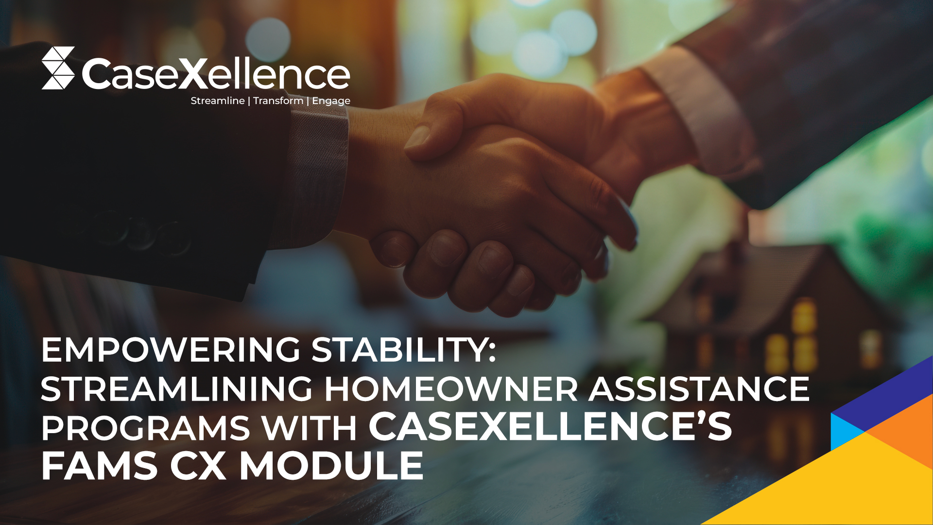 Empowering Stability: Streamlining Homeowner Assistance Programs with CaseXellence’s FAMS CX Module