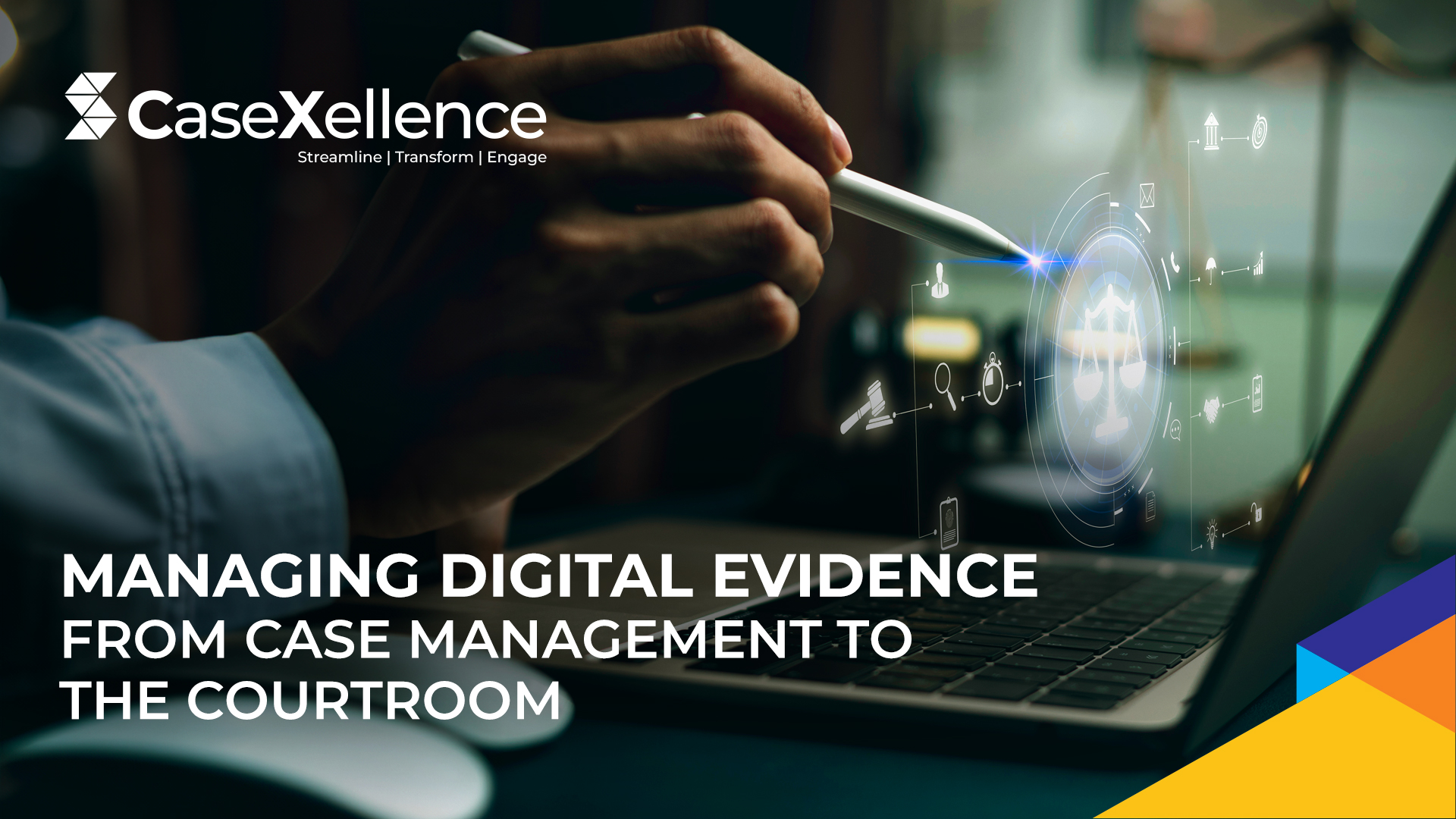 Managing Digital Evidence: From Case Management to the Courtroom