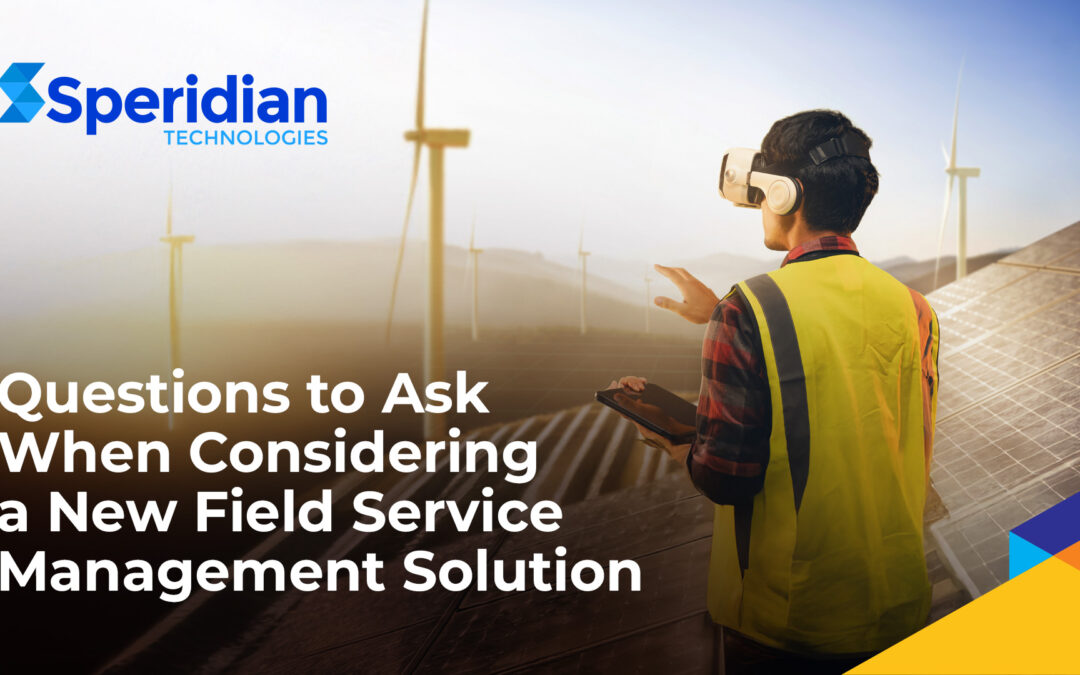 Questions to Ask When Considering a New Field Service Management Solution