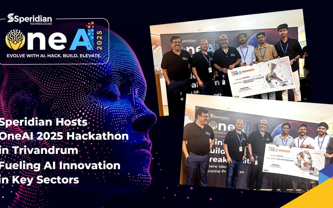 Speridian Hosts OneAI 2025 Hackathon in Trivandrum, Fueling AI Innovation in Key Sectors